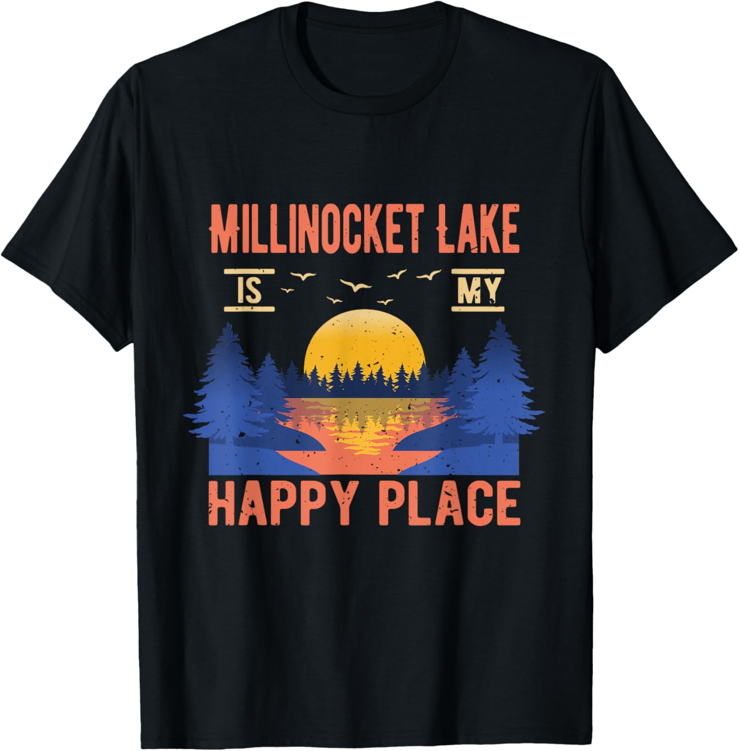 Millinocket Lake Is My Happy Place Camping Sayings Camper Apparel | Top Conversion Title | Customer Favorite