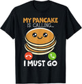 My Pancake Is Calling And I Must Go Food Lover Pancake Maker Apparel | US Viral Style | Aesthetic Fit