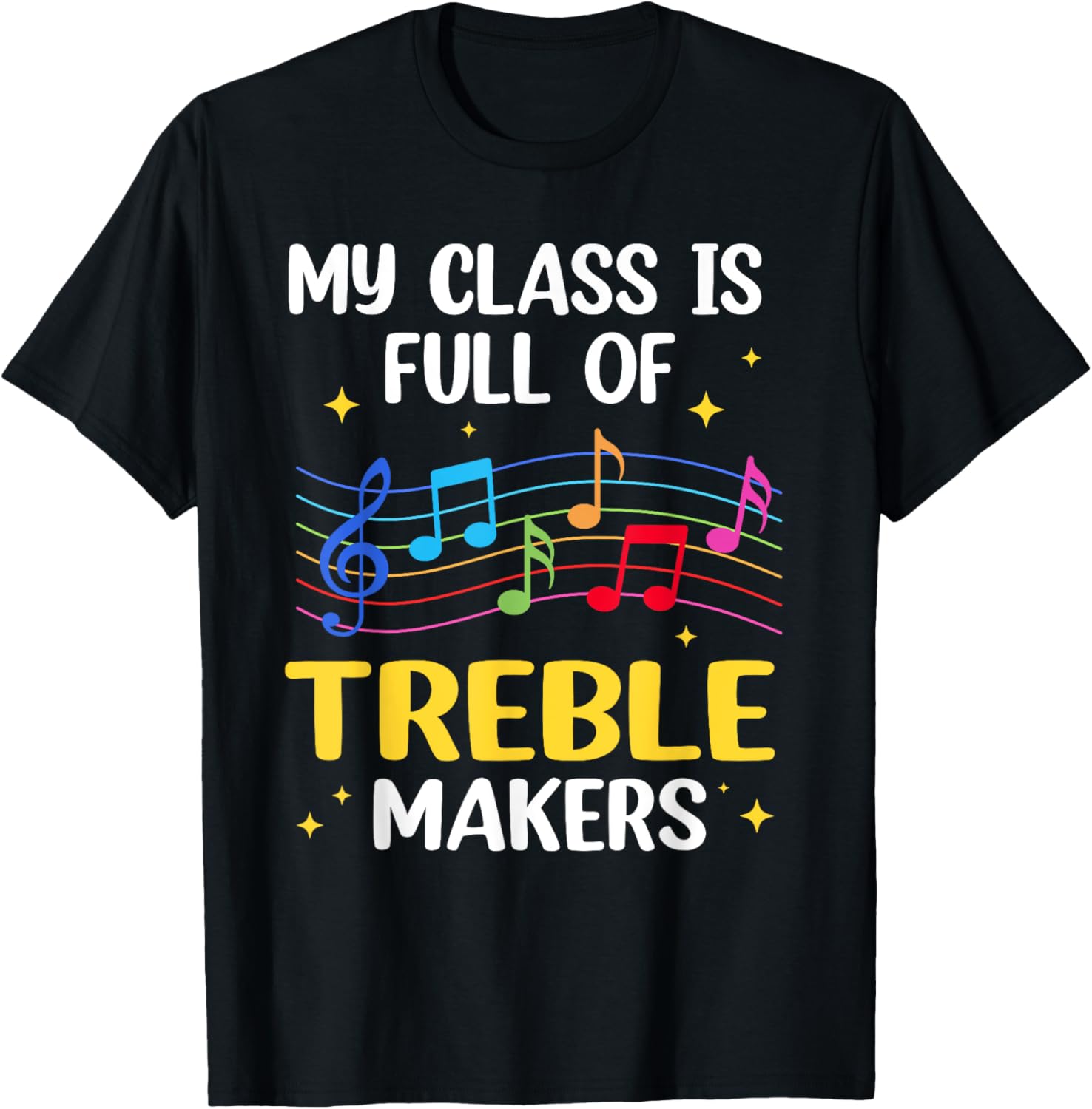My Class Is Full Of Treble Makers Music Teacher Humor Apparel | High Search Volume | Must-Have Style