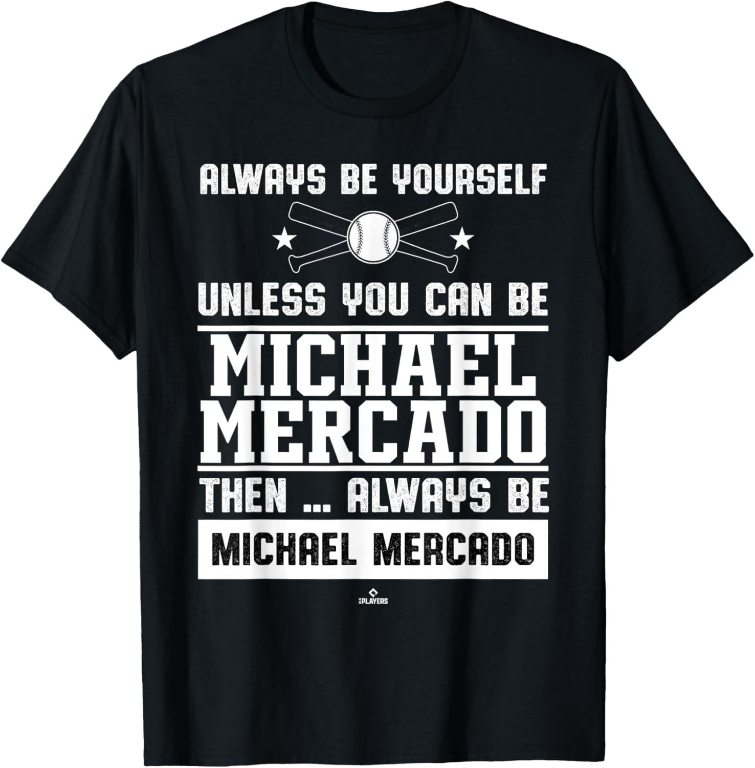 Always Be Yourself Michael Mercado Prospect Baseball Fan Apparel | Premium Quality