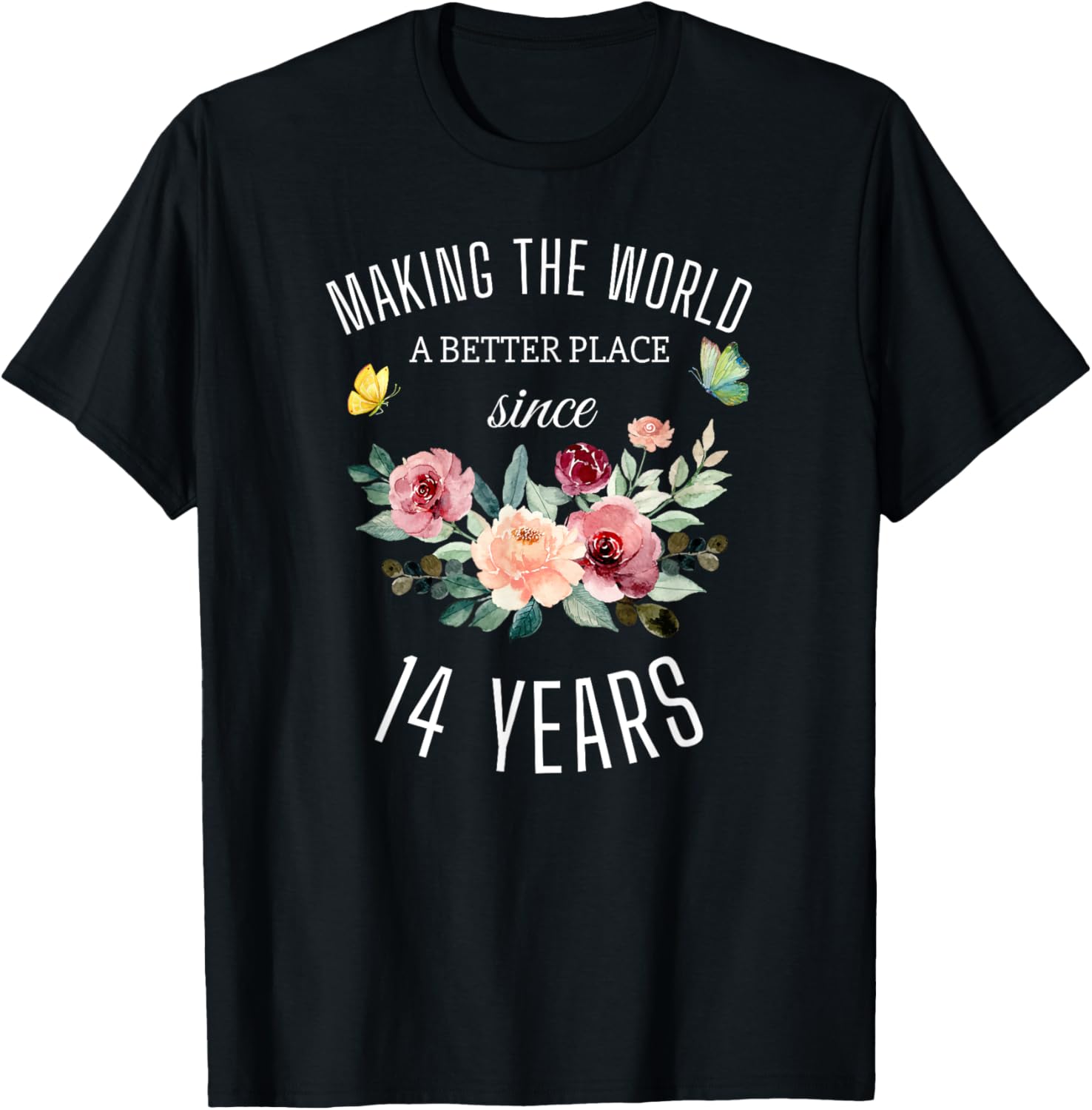14 Years Old Girl Birthday Making The World A Better Place Apparel | High Search Volume | Top Rated Comfort