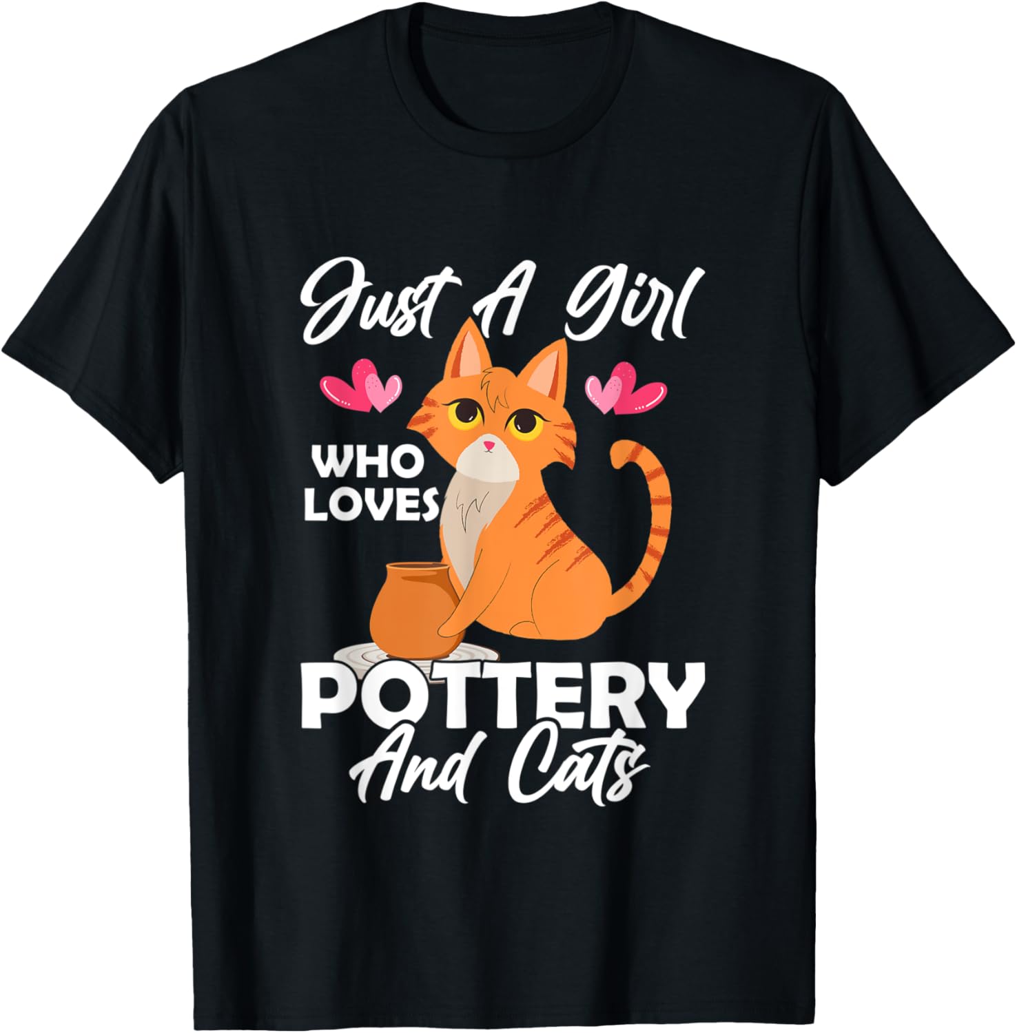 Just A Girl Who Loves Pottery And Cats Pot Maker Apparel | High Search Volume | Perfect Gift Idea