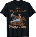 The Workshop Is My Happy Place Cabinet Maker Woodworking Apparel | Premium Quality | Must-Have Style
