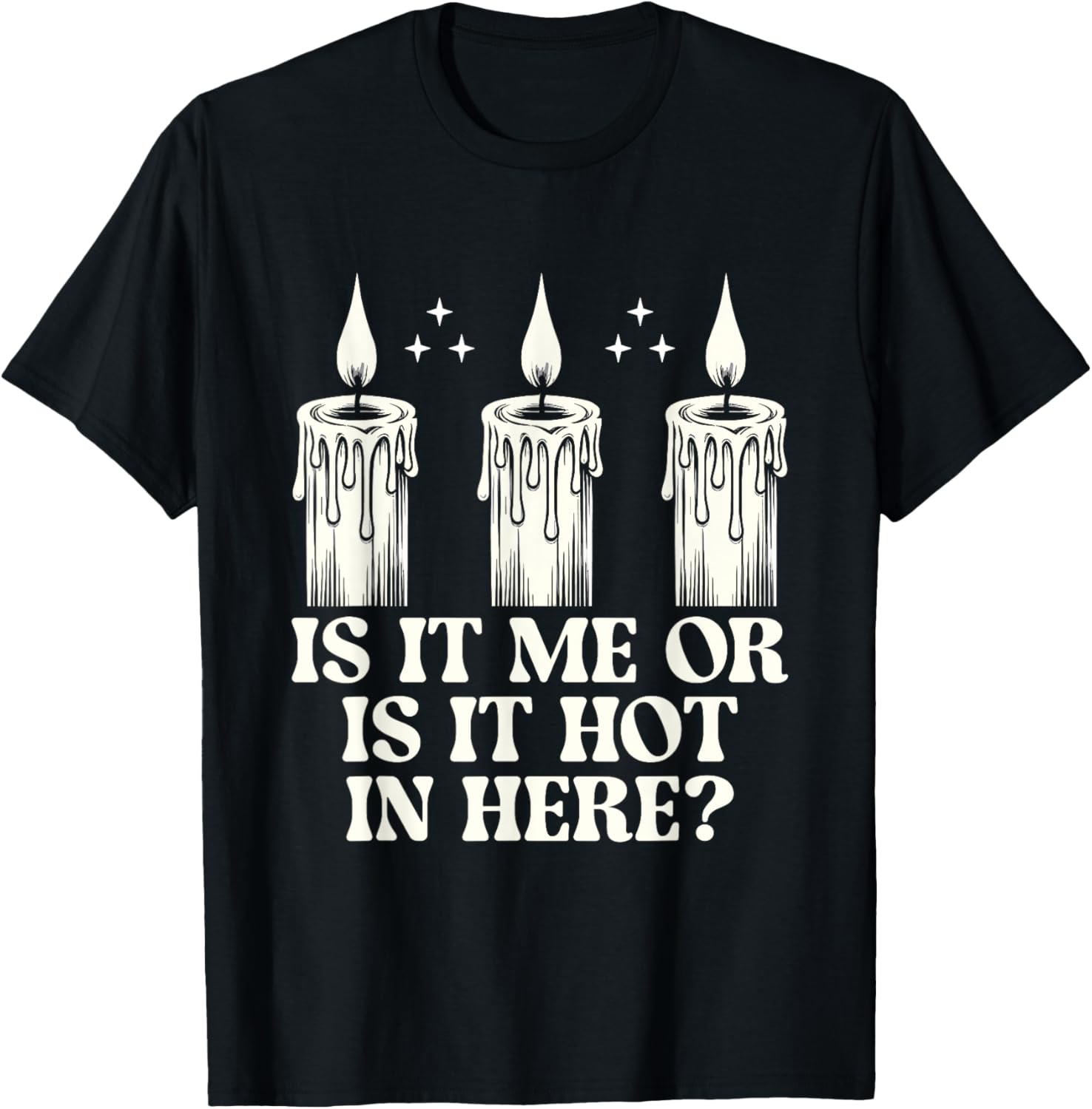 Is It Me Or Is It Hot In Here Candle Maker Wax Apparel | Best Seller Pick | Aesthetic Fit