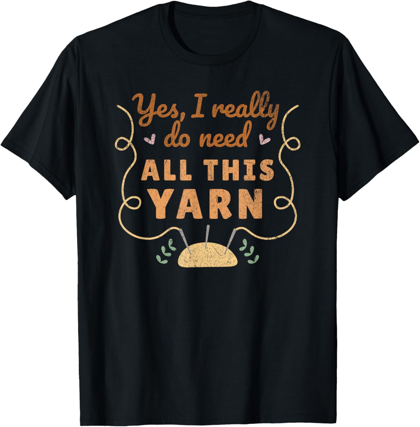 I need all this yarn funny Knitting crocheting yarn hoarder Yarn Supply | Top Rated | Customer Favorite