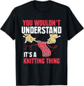 You Wouldn't Understand It's A Knitting Thing Yarn Knit Yarn Supply | Premium Quality | Customer Favorite