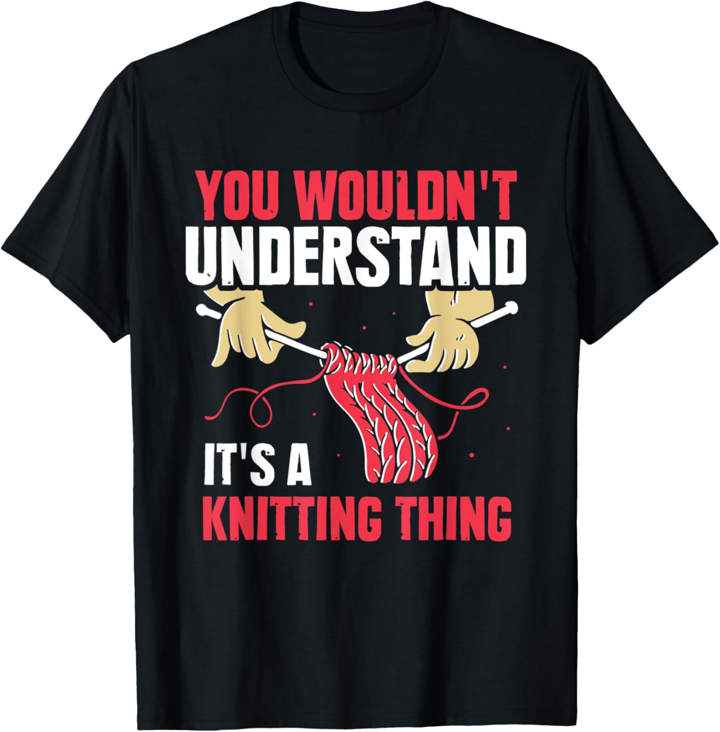 You Wouldn't Understand It's A Knitting Thing Yarn Knit Yarn Supply | Premium Quality | Customer Favorite