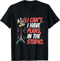 I can u2019t. I have plans. In the studio Quote for a Filmmaker Apparel | US Viral Style | Perfect Gift Idea