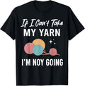 If I Can't Take My Yarn I Am Not Going Knitting Crocheting Yarn Supply | Premium Quality | High CTR Title