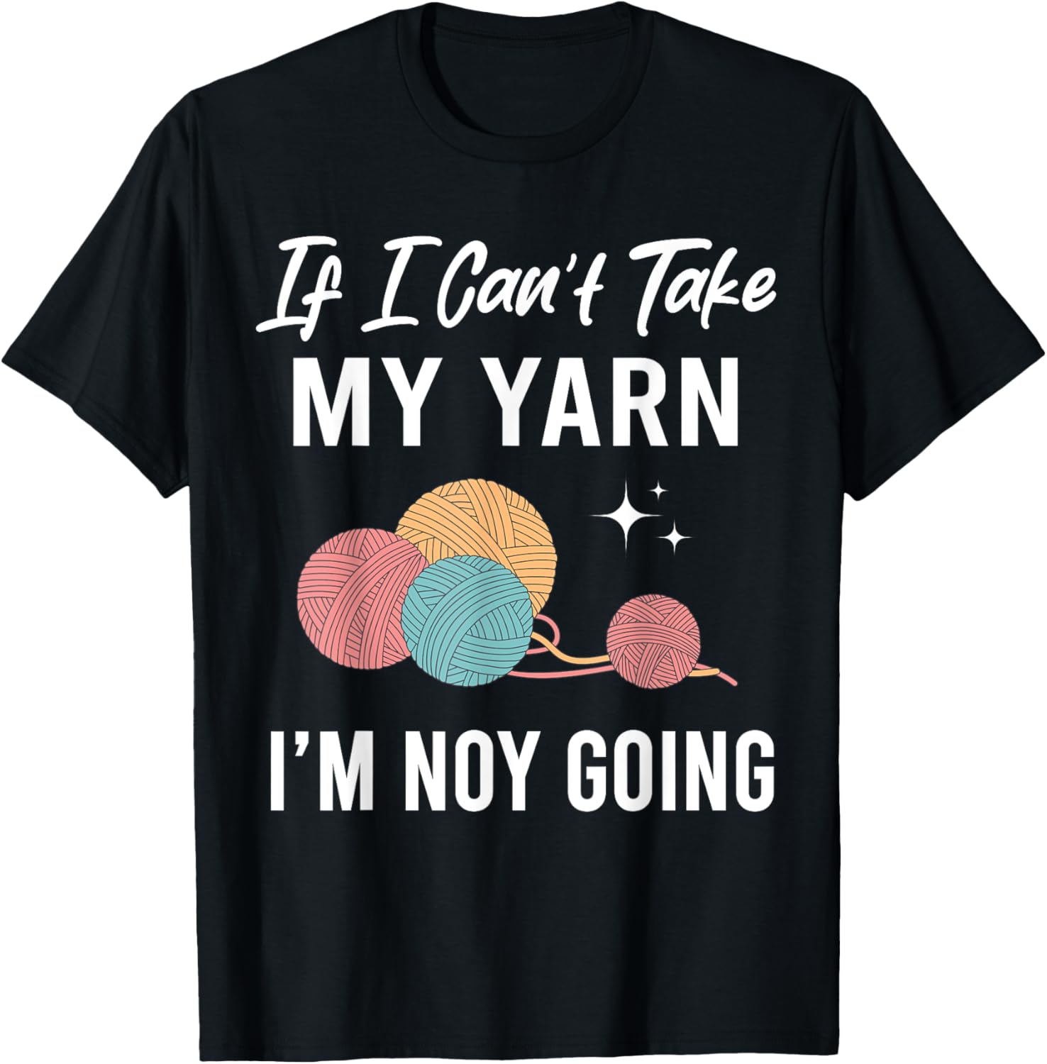 If I Can't Take My Yarn I Am Not Going Knitting Crocheting Yarn Supply | Premium Quality | High CTR Title