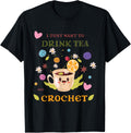 I Just Want Tea And Crochet Funny Yarn Collecting Yarn Supply | Trending 2025 | High CTR Title