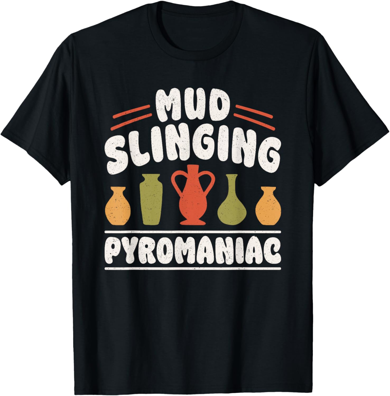Mud Slinging Pyromaniac Pottery Clay Art Apparel | US Viral Style | Must-Have Style