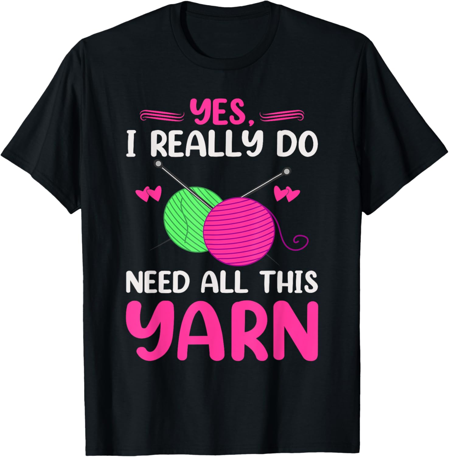 Yes I Really Do Need All This Yarn Funny Knitting Knitter Yarn Supply | High Search Volume | Best Seller Choice
