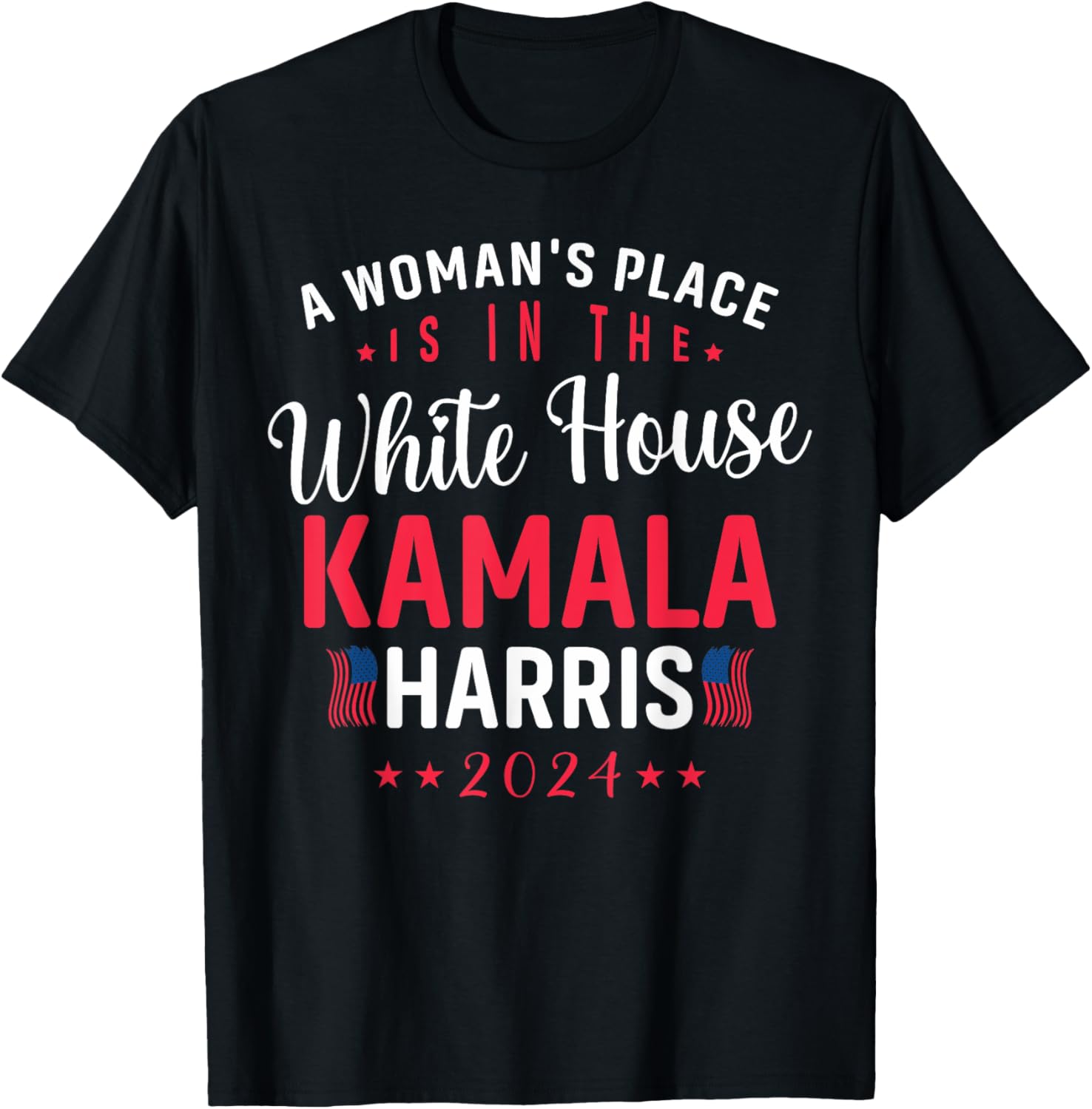 A Woman's Place is in the White House - Kamala 2024 Apparel | Bestseller Style | High CTR Boost