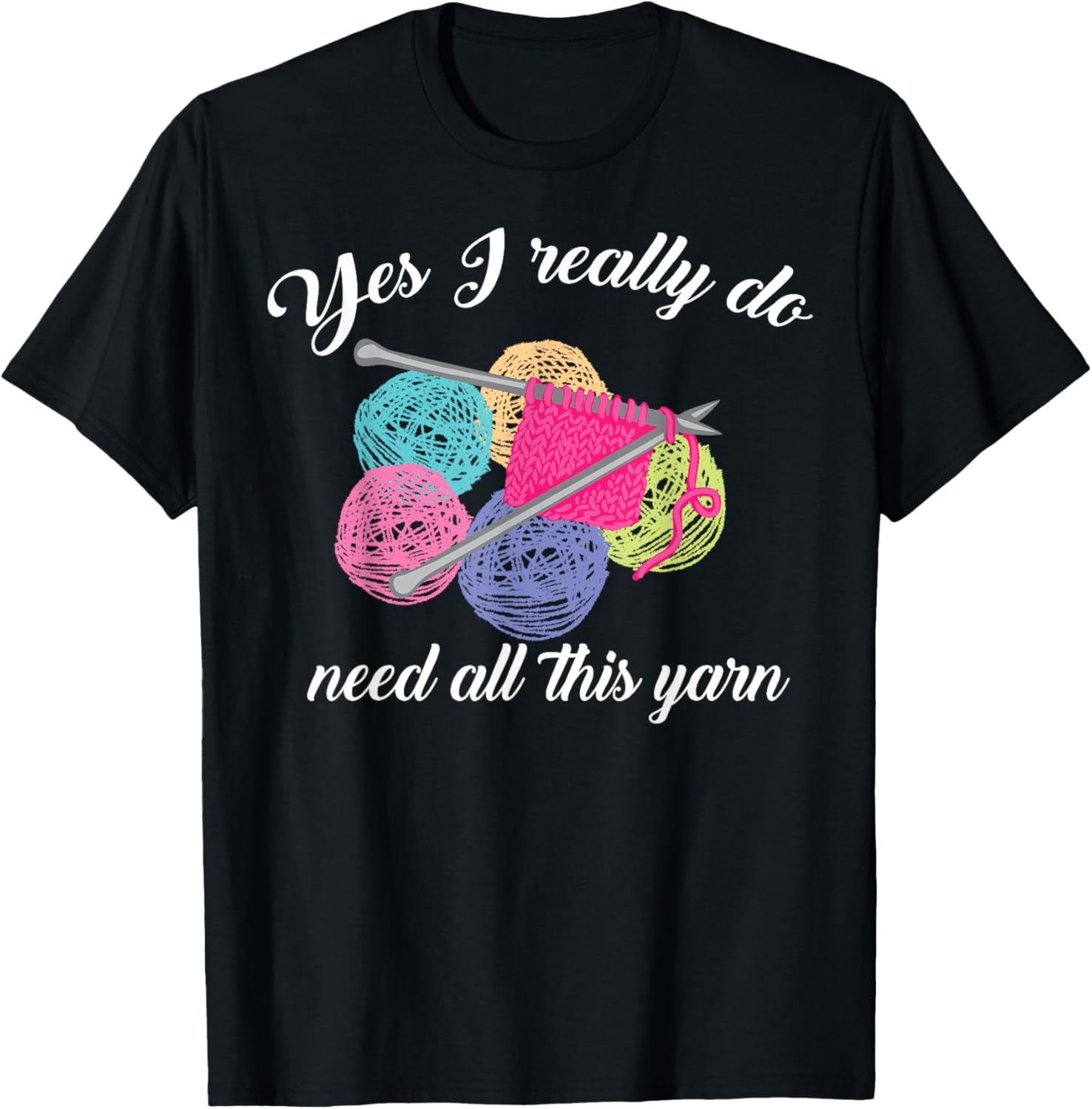 Yes I Really Do Need All This Yarn Handcrafts Gift Yarn Supply | High Search Volume | Customer Favorite