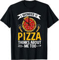 I Wonder If Pizza Thinks About Me Too Eating Pizza Maker Apparel | Best Seller Pick | Must-Have Style