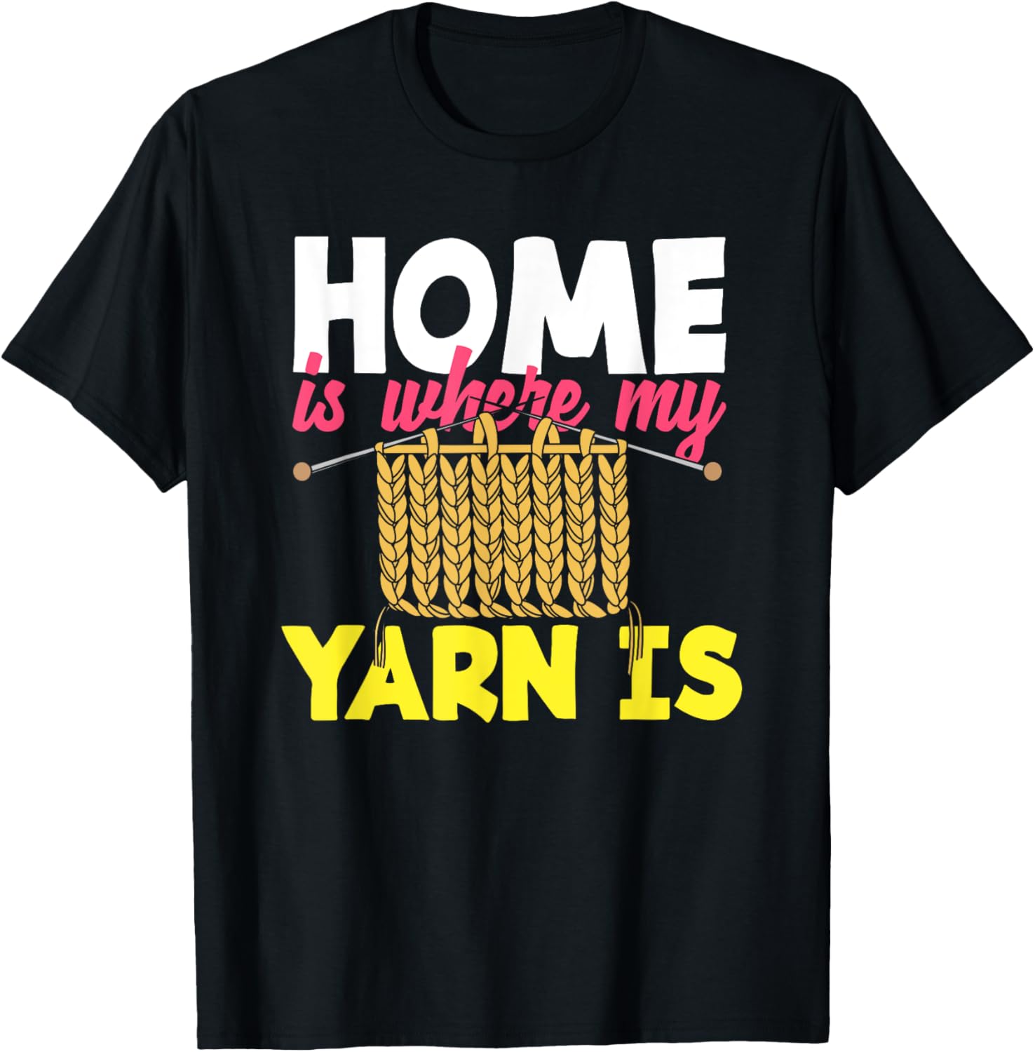 Knitting Home Is Where My Yarn Is Knitter Knitting Yarn Supply | Premium Quality | Customer Favorite