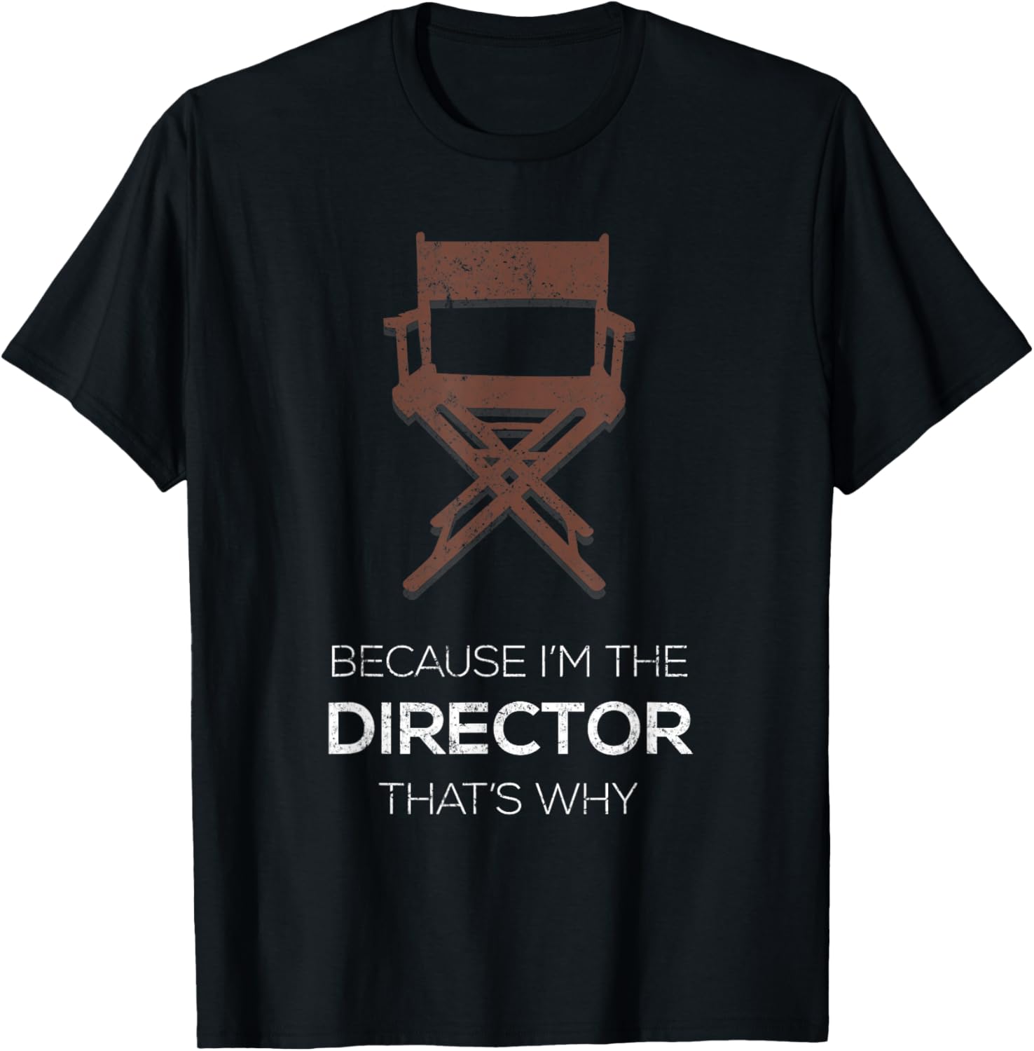 Because I'm The Director That's Why Film Maker Director Apparel | High Search Volume | Comfort Daily Wear
