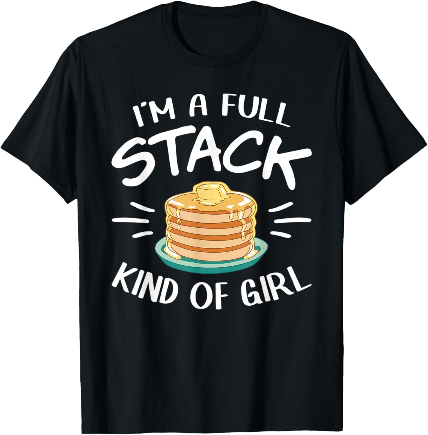 I'm A Full Stack Kind Of Girl Pancake Maker Apparel | High Search Volume | Must-Have Style