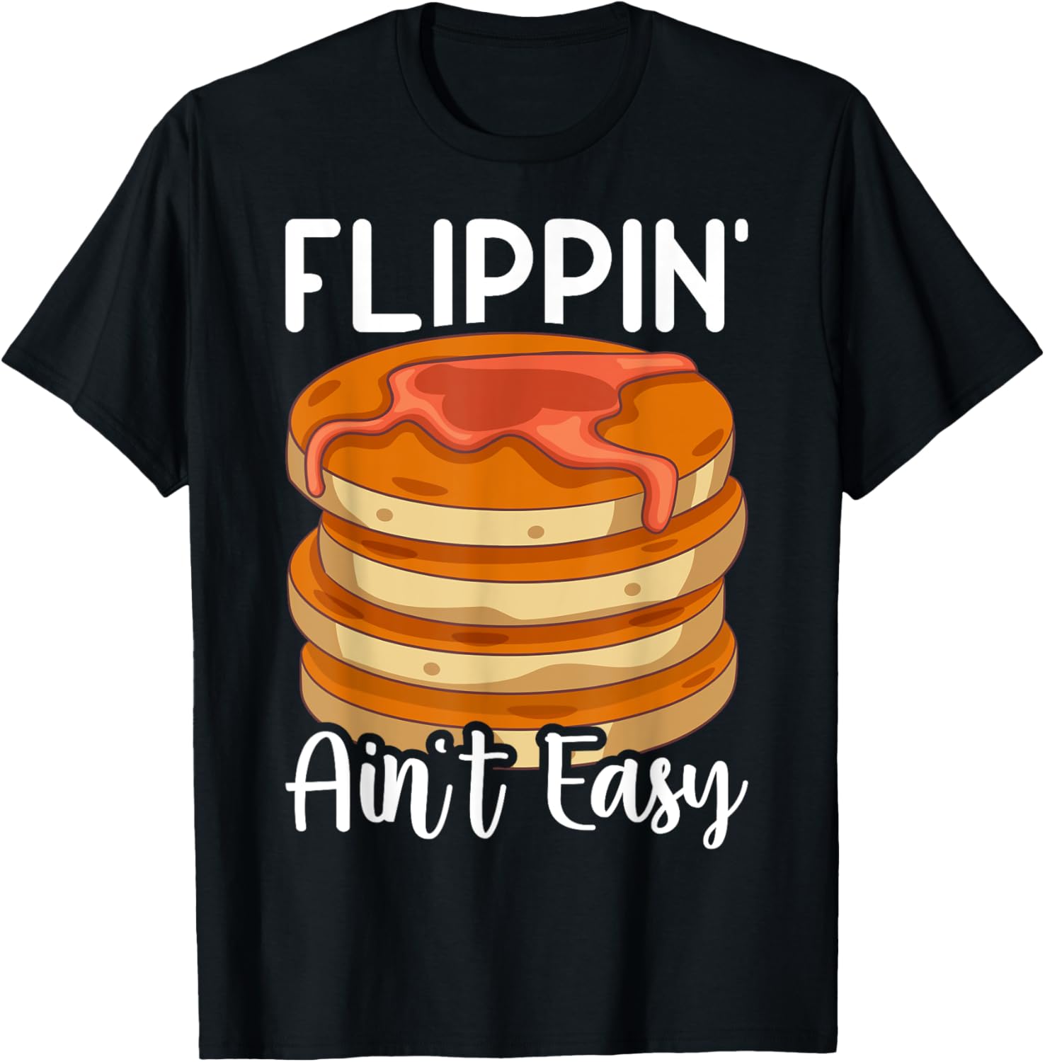 Funny Pancake Cooking Pan Flippin' Ain't Easy Pancake Maker Apparel | High Search Volume | Aesthetic Fit