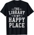 The Library Is My Happy Place Bookworm Readers Apparel | Trending 2025 | Daily Wear Essential