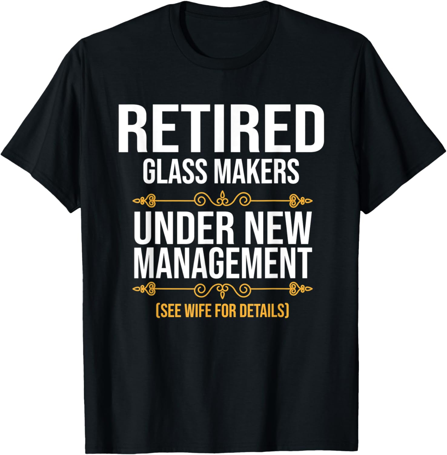RETIRED GLASS MAKERS UNDER NEW MANAGEMENT Apparel | Best Seller Pick | Comfort Daily Wear