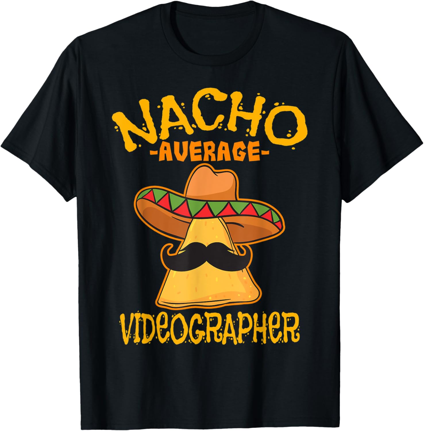 Nacho Average Videographer Filmmaker Video Cinco de Mayo Apparel | Premium Quality | Perfect Gift Idea