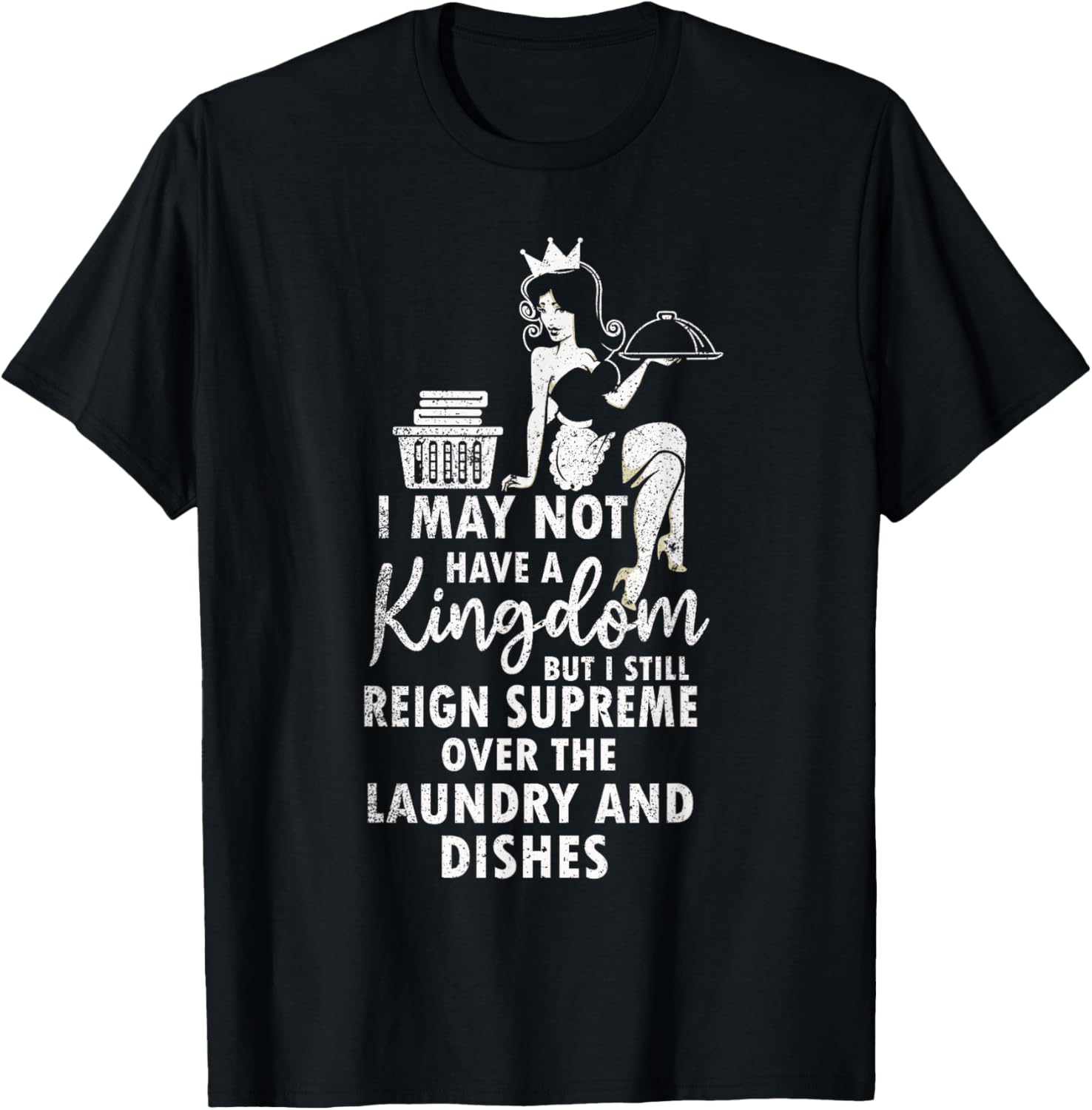 Reign Over Laundry And Dishes Sarcasm Mom Wife Homemaker Apparel | US Viral Style | Comfort Daily Wear