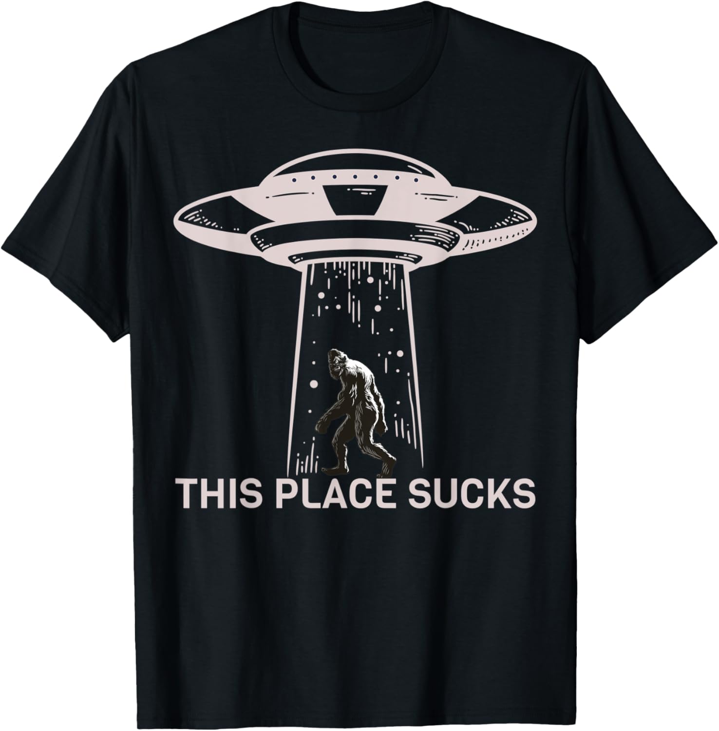 UFO Bigfoot Alien - This Place Sucks Apparel | Google Shopping Optimized | Perfect Gift Choice