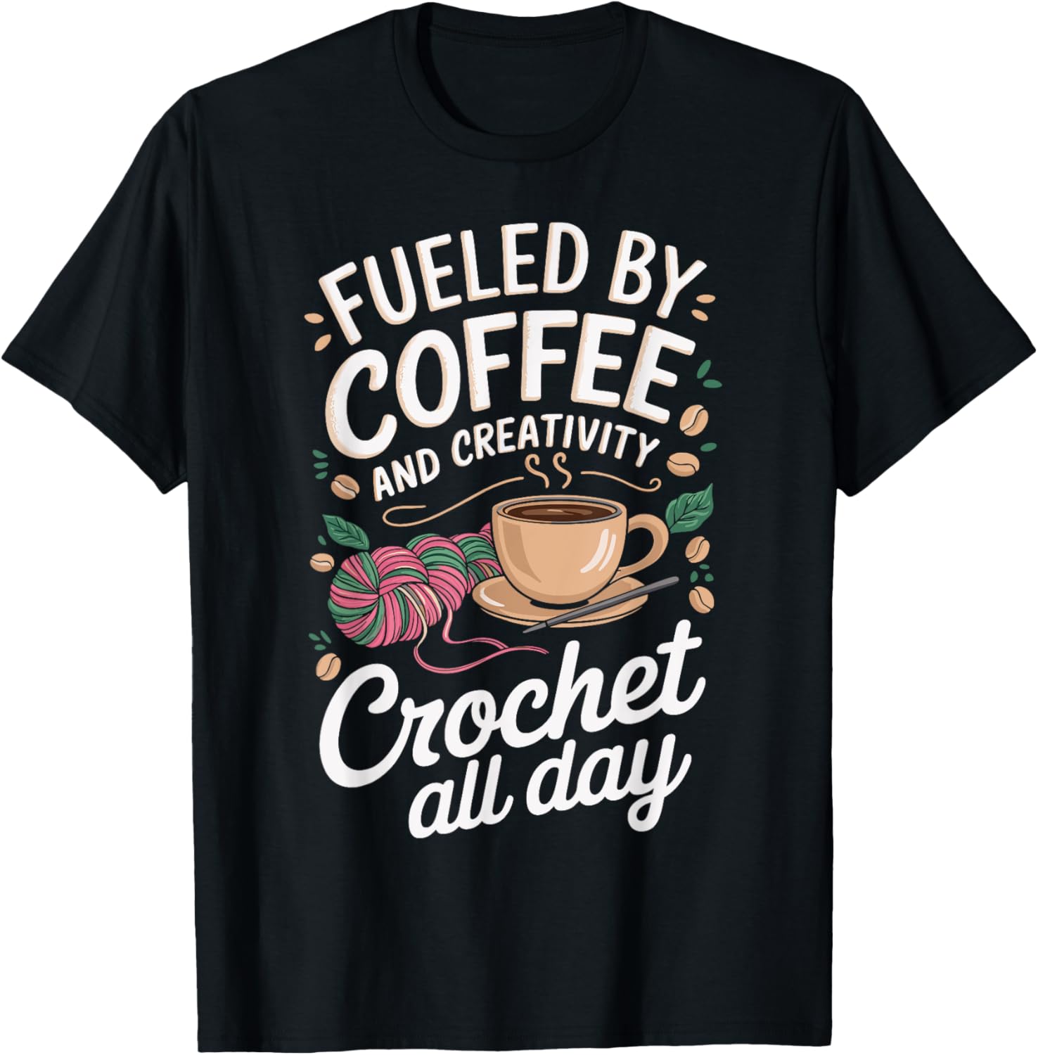 Fueled By Coffee And Creativity Crochet All Day Yarn Fun Yarn Supply | Top Rated | Perfect for Crafters