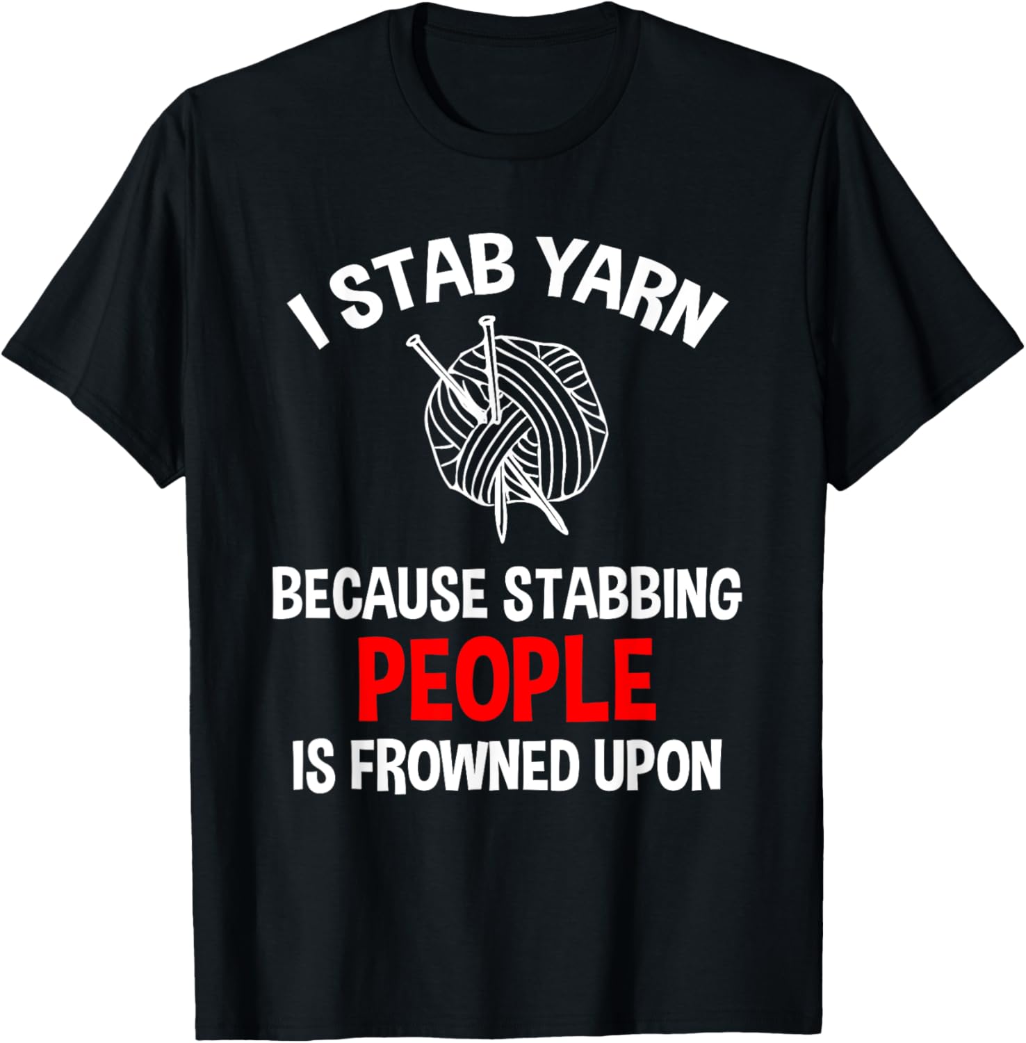 I Stab Yarn Because Stabbing People Is Frowned Upon Funny Yarn Supply | High Search Volume | Customer Favorite