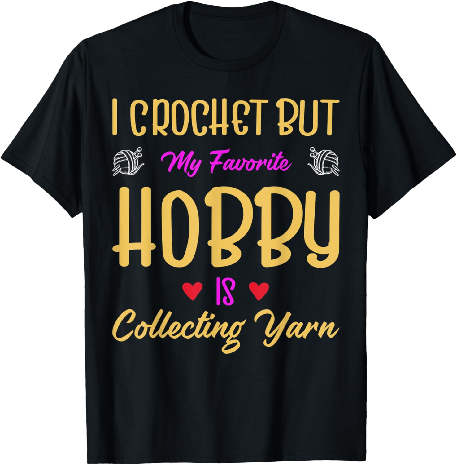 I Crochet But My Favorite Hobby Is Collecting Yarn Crochet Yarn Supply | Top Rated | Perfect for Crafters