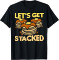 Let's get stacked Pancake maker Pancakes Breakfast Apparel | US Viral Style | Comfort Daily Wear