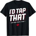Maple Syrup Maker I u2019d Tap That Tree for Dad in Sugar Shack Apparel | Best Seller Pick | Comfort Daily Wear