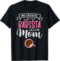 Women My Favorite Barista Calls Me Mom Mother Coffeemaker Apparel | High Search Volume | Aesthetic Fit