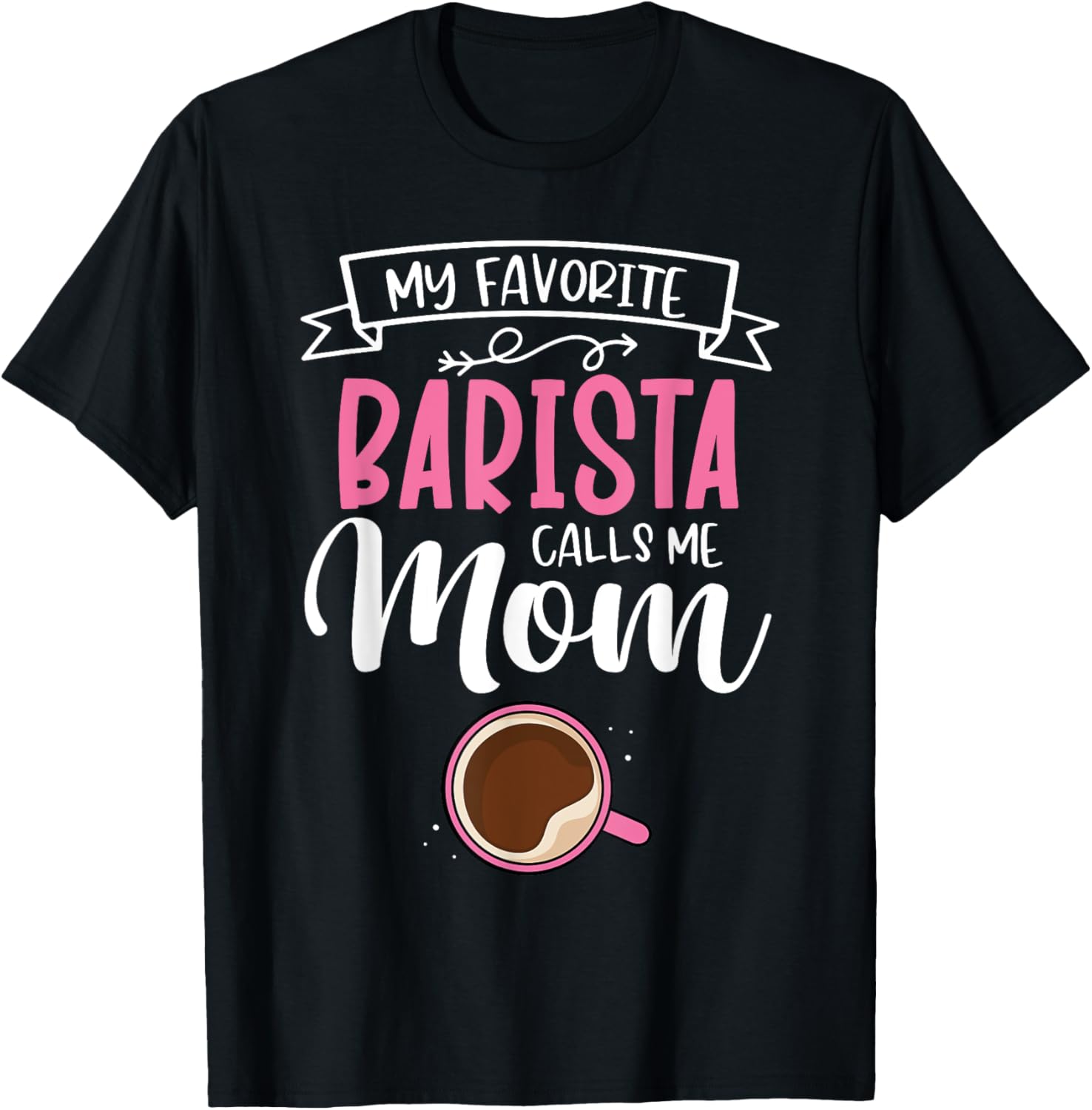 Women My Favorite Barista Calls Me Mom Mother Coffeemaker Apparel | High Search Volume | Aesthetic Fit