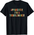 Apparently I'm A Troublemaker Funny Trouble Maker Sarcasm Apparel | Premium Quality | Comfort Daily Wear