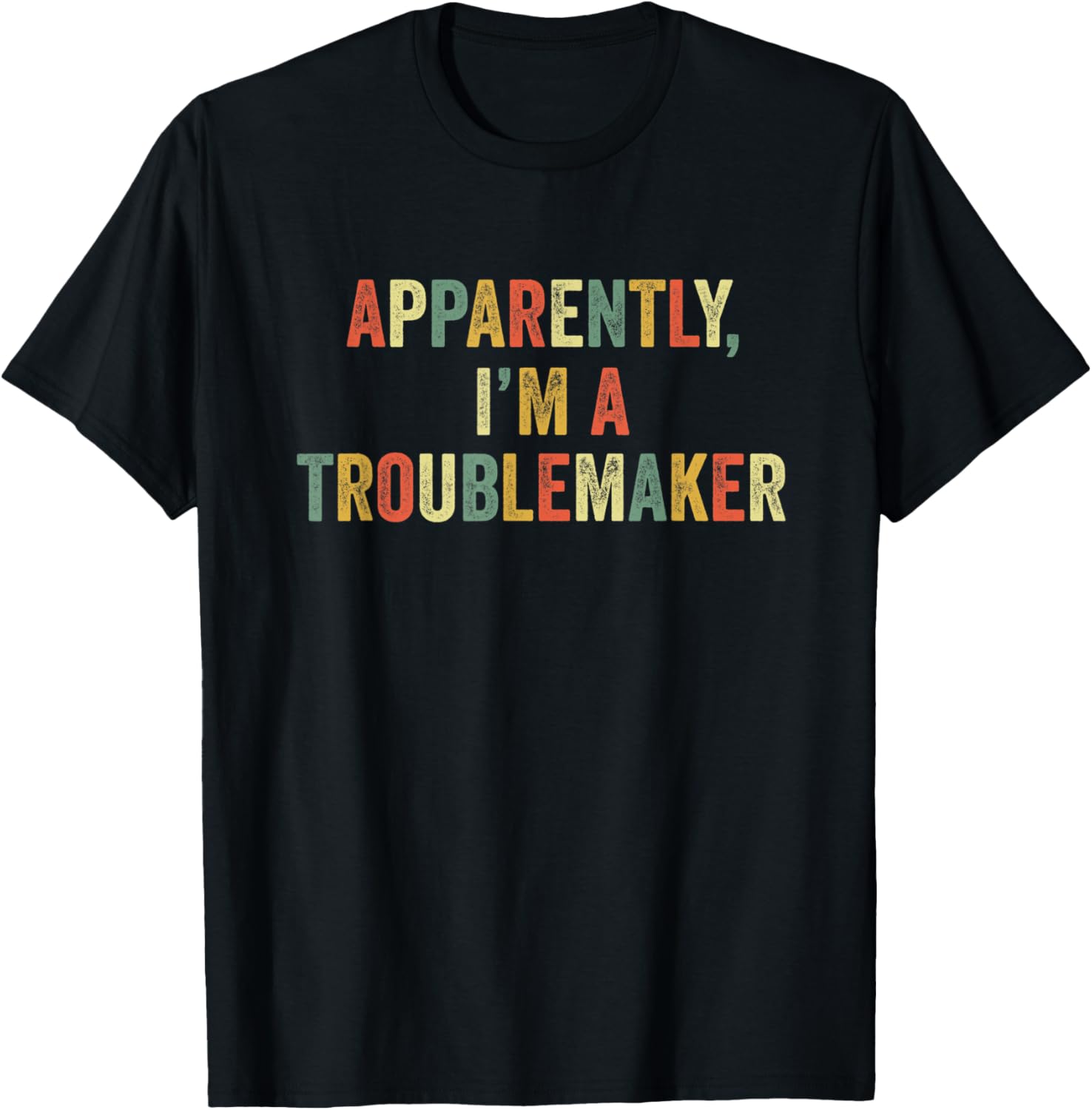 Apparently I'm A Troublemaker Funny Trouble Maker Sarcasm Apparel | Premium Quality | Comfort Daily Wear