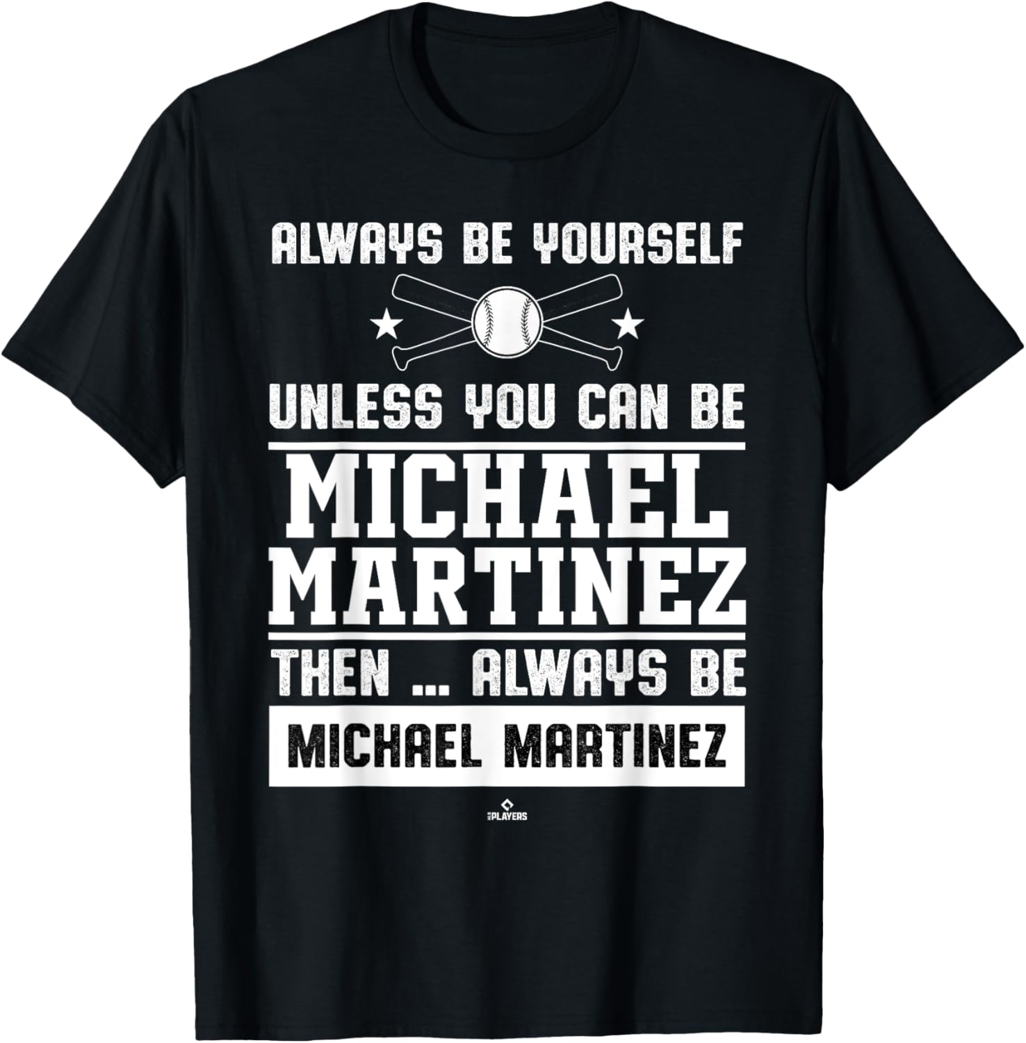 Always Be Yourself Michael Martinez Prospect Baseball Fan Apparel | Everyday Casual Wear