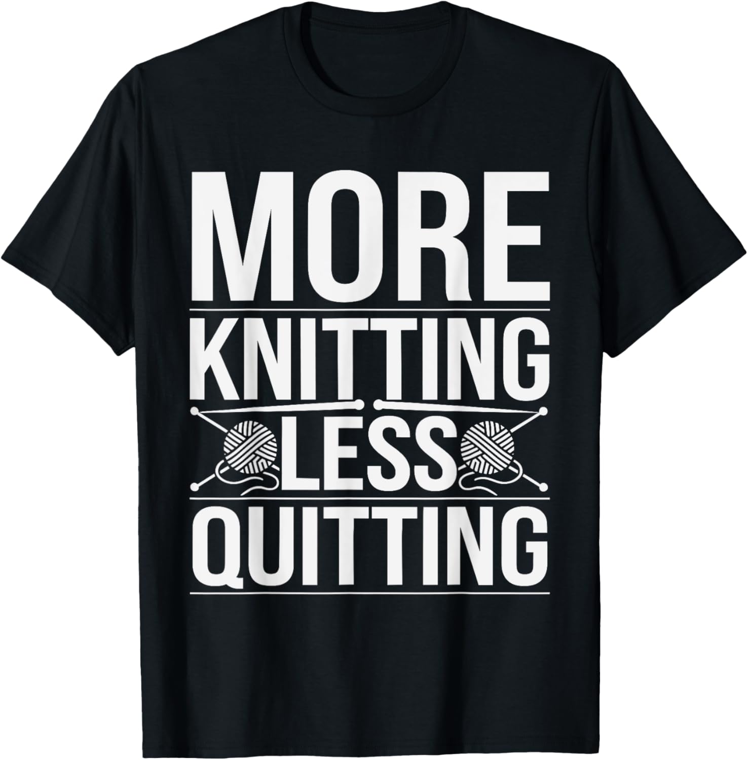 More Knitting Less Quitting Funny Yarn Hobby Pun Yarn Supply | Trending 2025 | Best Seller Choice