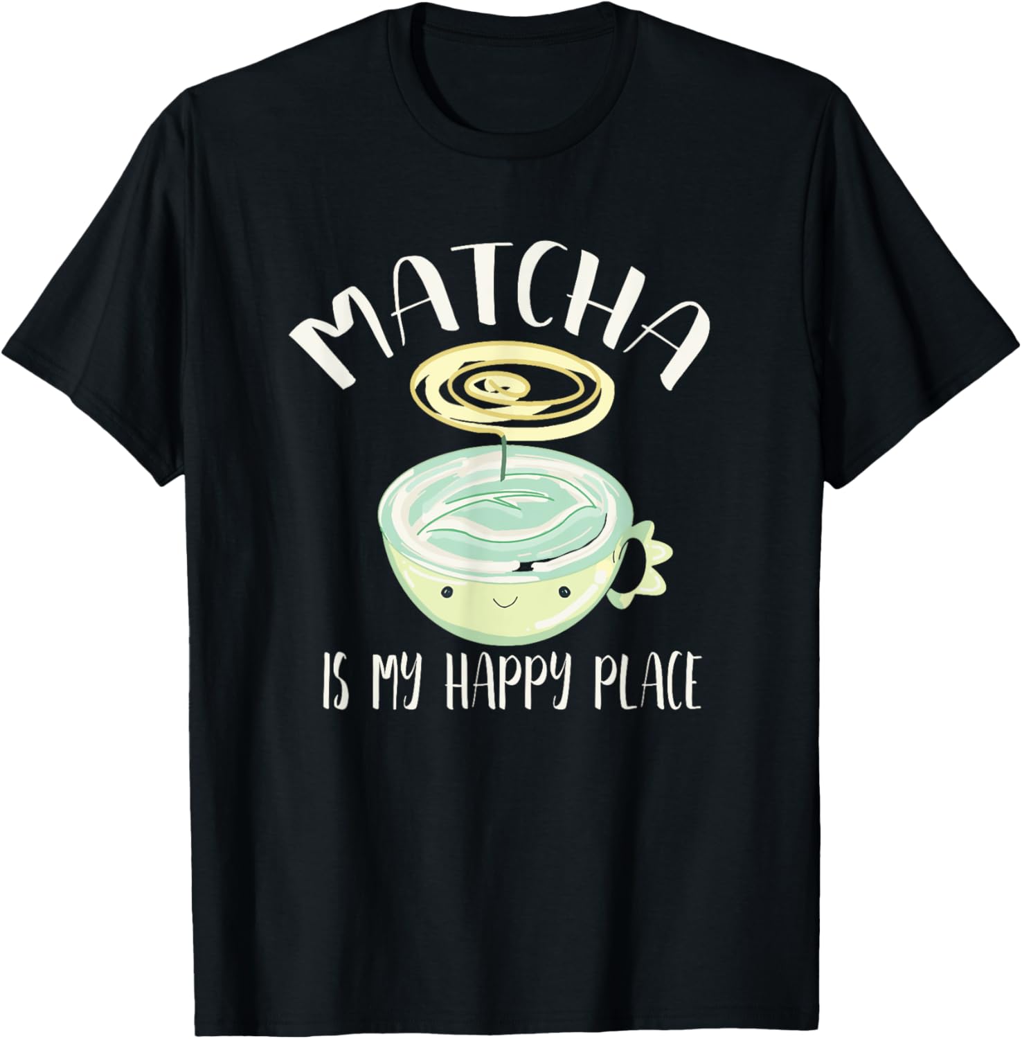 Matcha Tea is My Happy Place Kawaii Teacup Apparel | High Search Volume | Aesthetic Casual Look