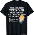 Funny Trump 2020 Really Great Violin Maker Gift Shirt T-Shirt | High Search Volume | Aesthetic Fit