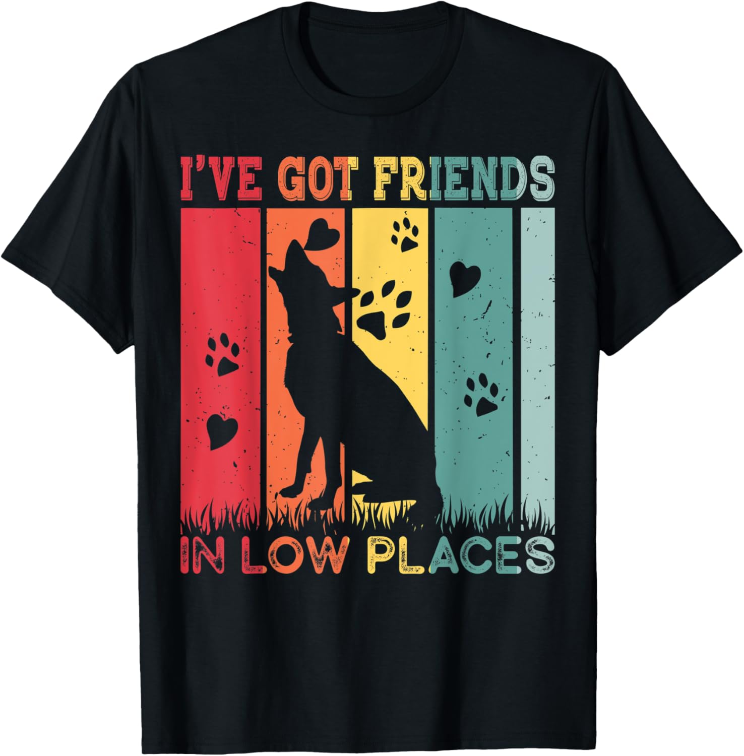 German Shepherd Dog Lover I've Got Friends In Low Places Apparel | Premium Quality | Perfect Gift Choice