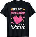 It's Not Hoarding If It's Yarn Knitting Knitter Crocheting Yarn Supply | Top Rated | Perfect for Crafters
