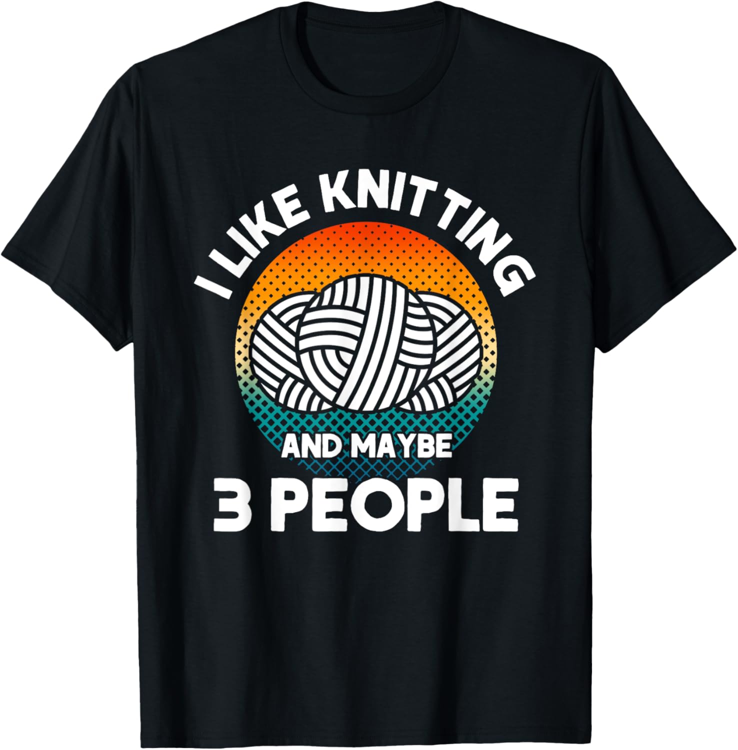Knitter I Like Knitting And Maybe 3 People Yarn Crochet Knit Yarn Supply | High Search Volume | Perfect for Crafters