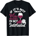 If It's Not About Wine Making I'm Not Interessted Wine Maker Apparel | US Viral Style | Aesthetic Fit