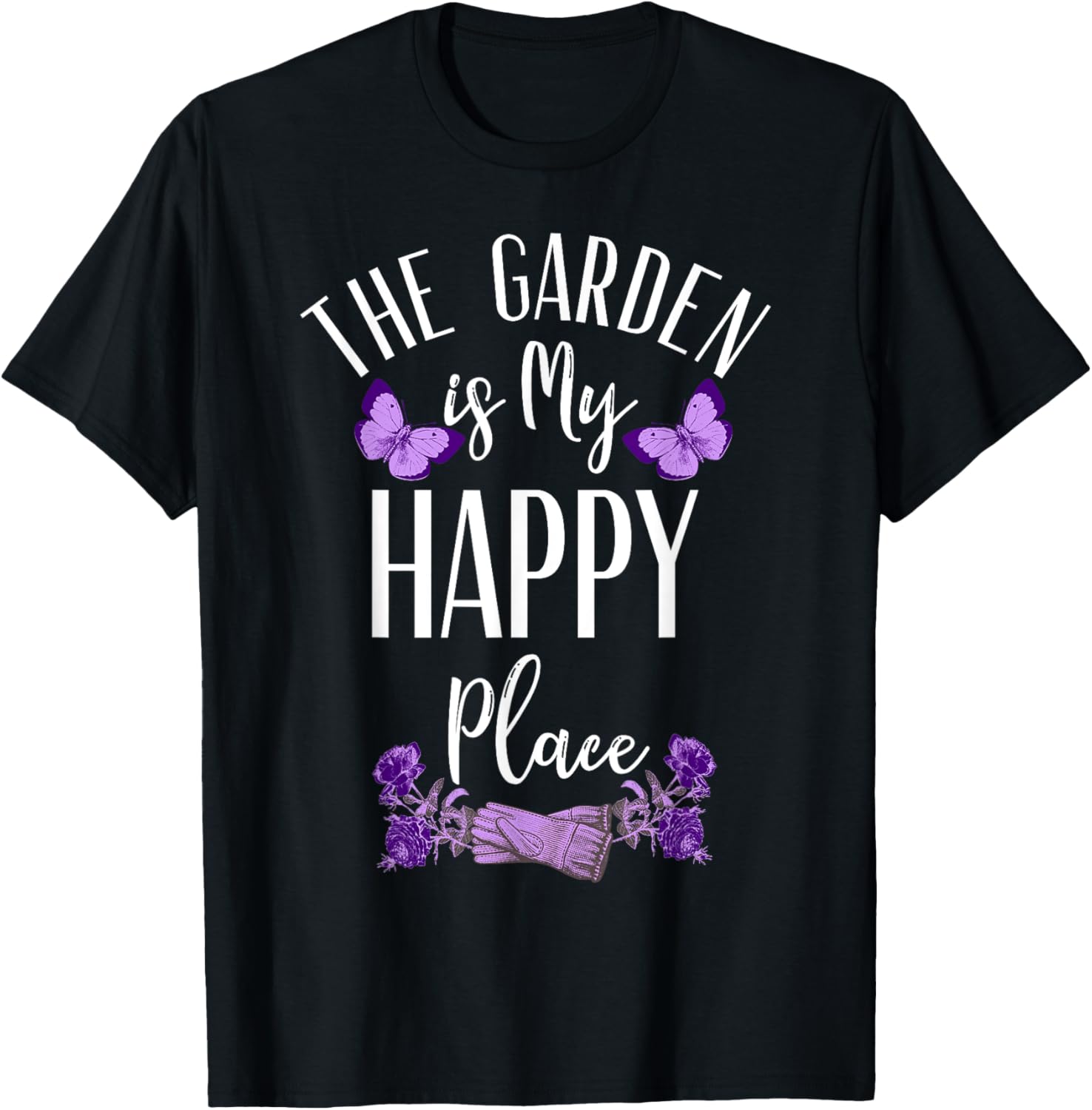 The garden is my happy Place T shirt Garden gloves and roses T-Shirt | Google Shopping Optimized | Aesthetic Casual Look