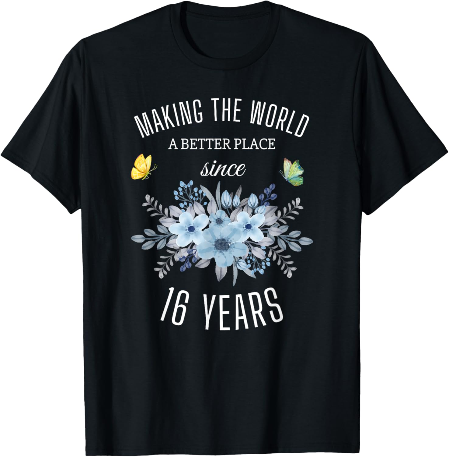 16 Years Old Girl Birthday Making The World A Better Place Apparel | Premium Quality | Aesthetic Casual Look
