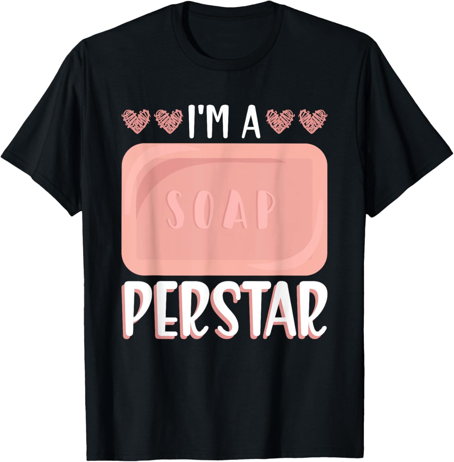 I'm A Soap-Perstar - Soap Making Soap Maker Apparel | Premium Quality | Aesthetic Fit