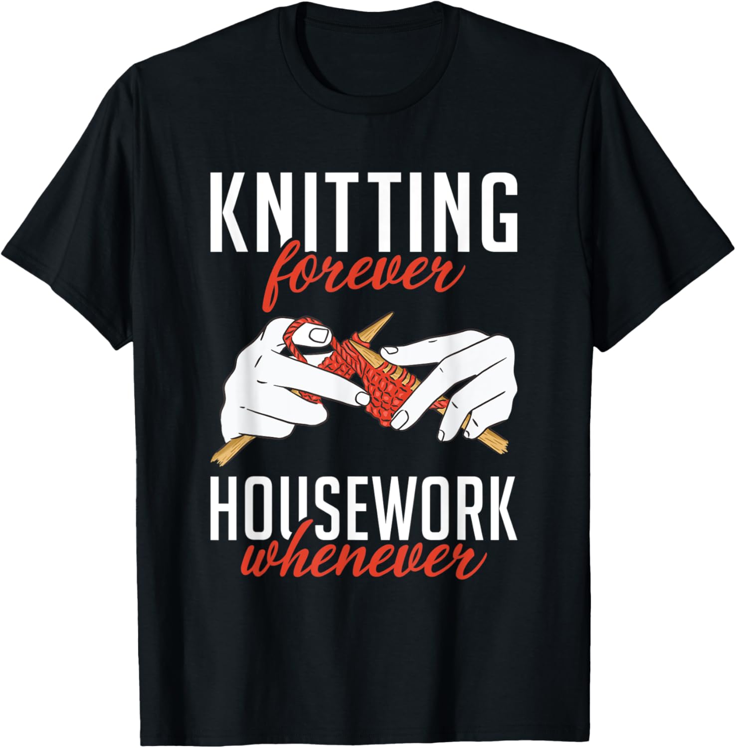 Knitting forever Housework whenever Crocheting Yarn Knitter Yarn Supply | Premium Quality | Customer Favorite